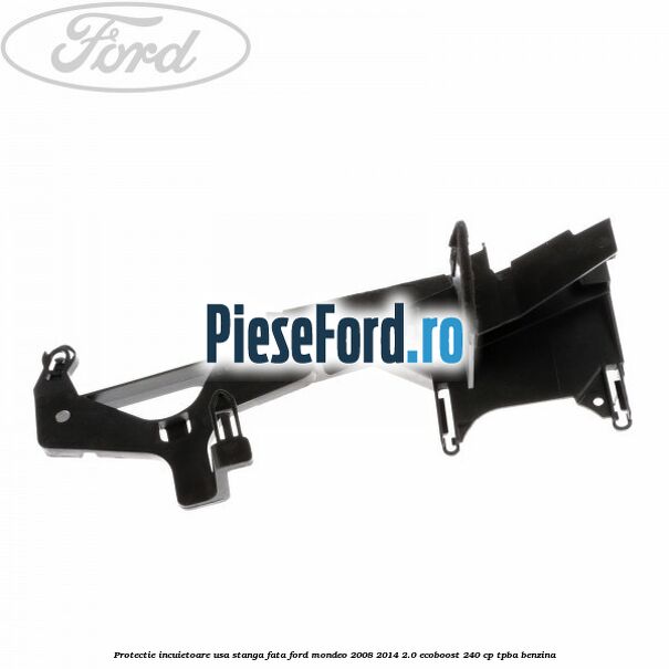 Protectie incuietoare usa stanga fata Ford Mondeo 2008-2014 2.0 EcoBoost 240 cp TPBA benzina