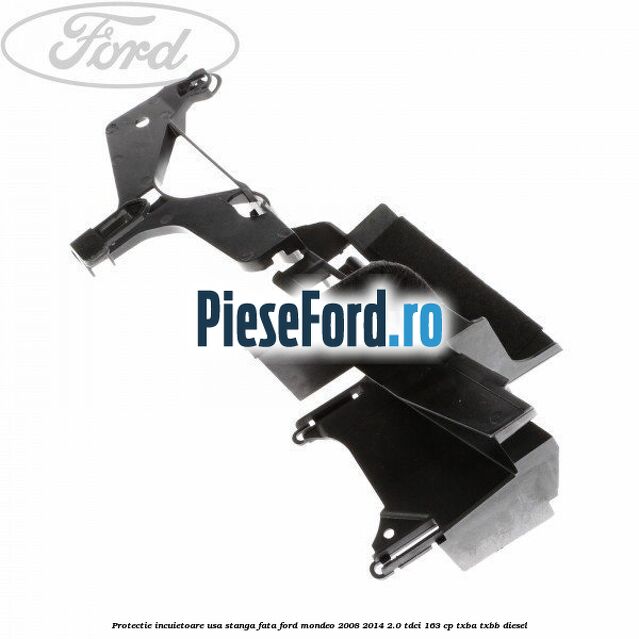 Protectie incuietoare usa stanga fata Ford Mondeo 2008-2014 2.0 TDCi 163 cp TXBA, TXBB diesel