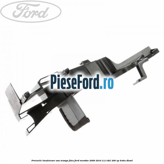 Protectie incuietoare usa stanga fata Ford Mondeo 2008-2014 2.2 TDCi 200 cp KNBA diesel