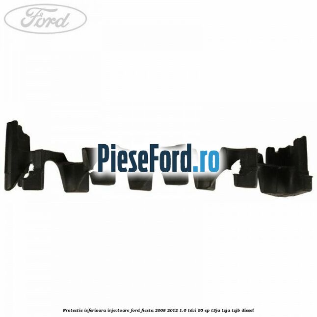 Protectie inferioara injectoare Ford Fiesta 2008-2012 1.6 TDCi 95 cp T3JA, TZJA, TZJB diesel