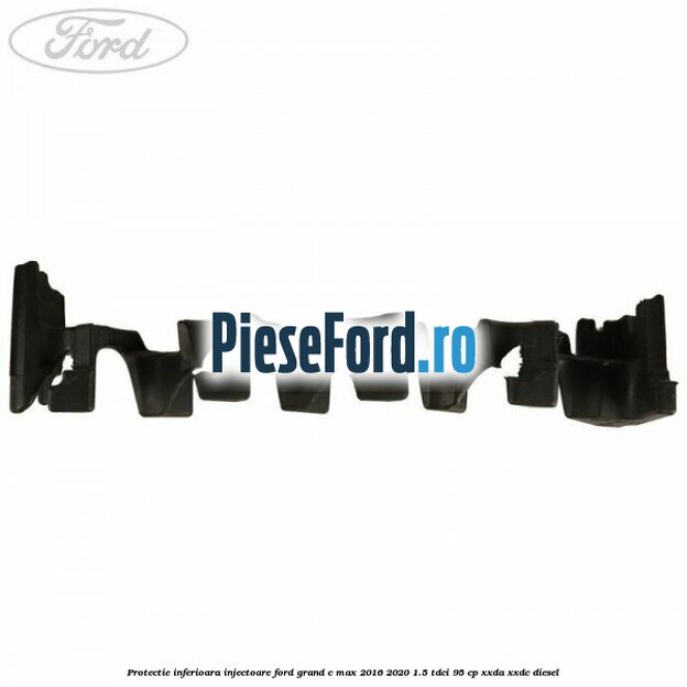 Protectie inferioara injectoare Ford Grand C-Max 2016-2020 1.5 TDCi 95 cp XXDA, XXDC diesel