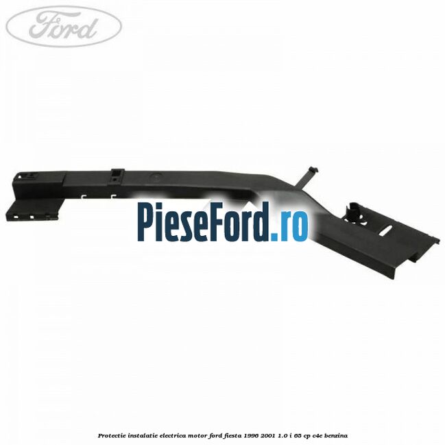 Protectie instalatie electrica motor Ford Fiesta 1996-2001 1.0 i 65 cp C4E benzina