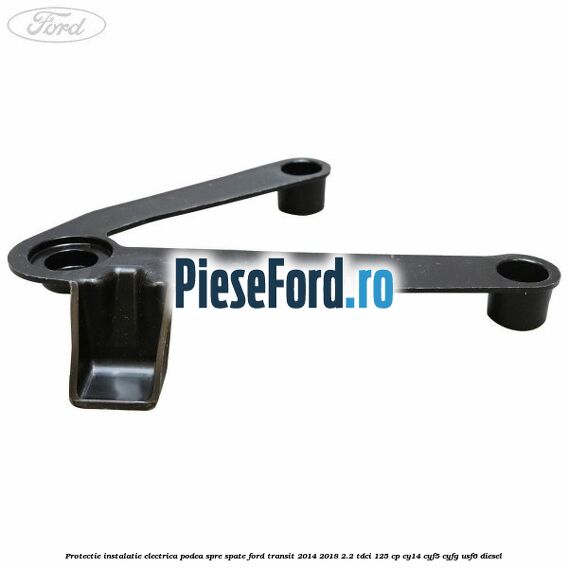 Protectie instalatie electrica podea spre spate Ford Transit 2014-2018 2.2 TDCi 125 cp CY14, CYF5, CYFG, USF6 diesel