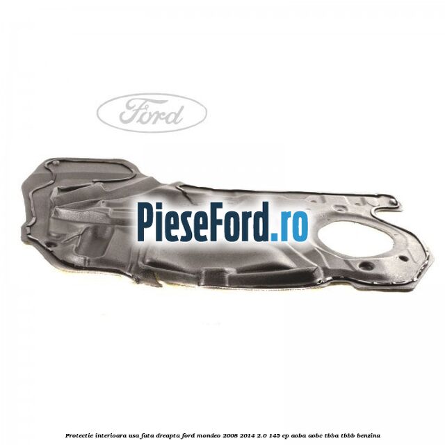 Protectie interioara usa fata dreapta Ford Mondeo 2008-2014 2.0 145 cp AOBA, AOBC, TBBA, TBBB benzina