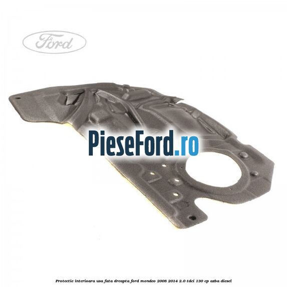 Protectie interioara usa fata dreapta Ford Mondeo 2008-2014 2.0 TDCi 130 cp AZBA diesel