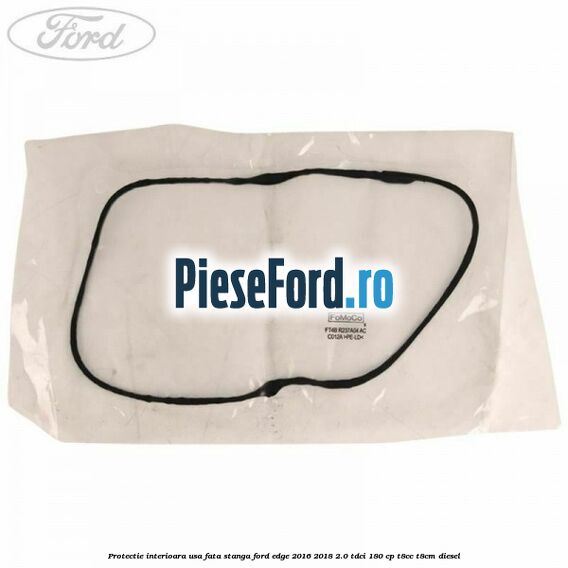 Protectie interioara usa fata stanga Ford Edge 2016-2018 2.0 TDCi 180 cp T8CC, T8CM diesel