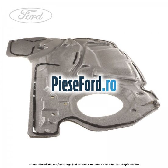 Protectie interioara usa fata stanga Ford Mondeo 2008-2014 2.0 EcoBoost 240 cp TPBA benzina