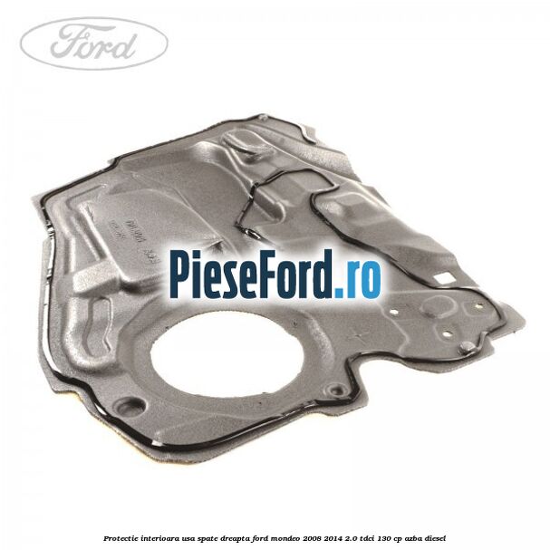 Protectie interioara usa spate dreapta Ford Mondeo 2008-2014 2.0 TDCi 130 cp AZBA diesel