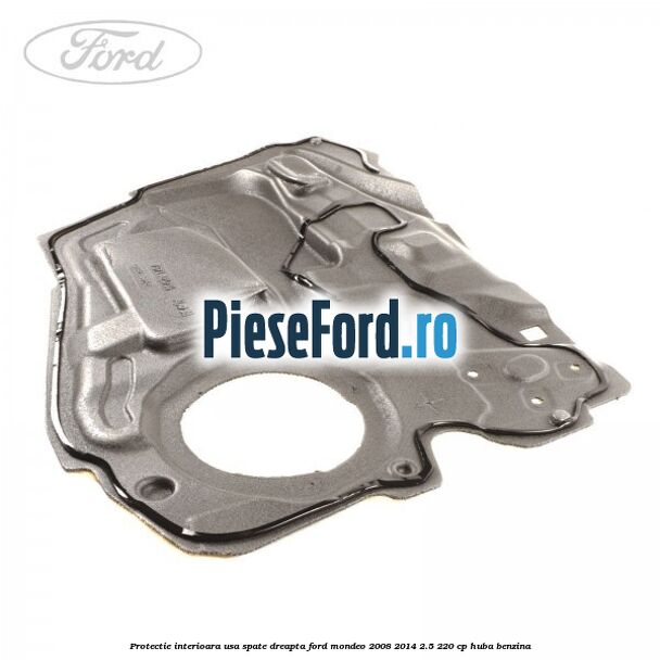 Protectie interioara usa spate dreapta Ford Mondeo 2008-2014 2.5 220 cp Protectie interioara usa spate dreapta Ford Mondeo 2008-2014 2.5 220 cp HUBA benzina