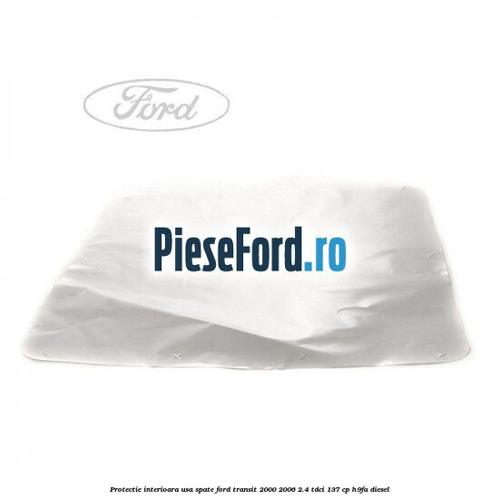 Protectie interioara usa spate Ford Transit 2000-2006 2.4 TDCi 137 cp H9FA diesel