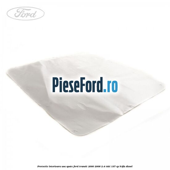 Protectie interioara usa spate Ford Transit 2000-2006 2.4 TDCi 137 cp H9FA diesel