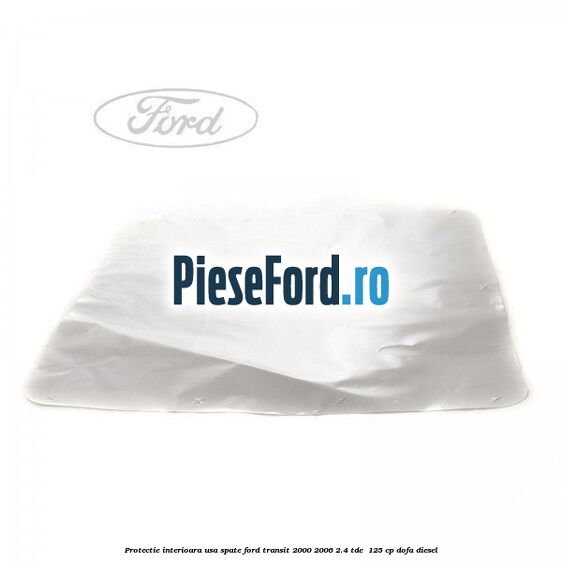 Protectie interioara usa spate Ford Transit 2000-2006 2.4 TDE  125 cp DOFA diesel
