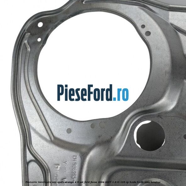 Protectie interioara usa spate stanga 4/5 usi Ford Focus 2004-2007 1.6 Ti 115 cp HXDA, HXDB, SIDA benzina