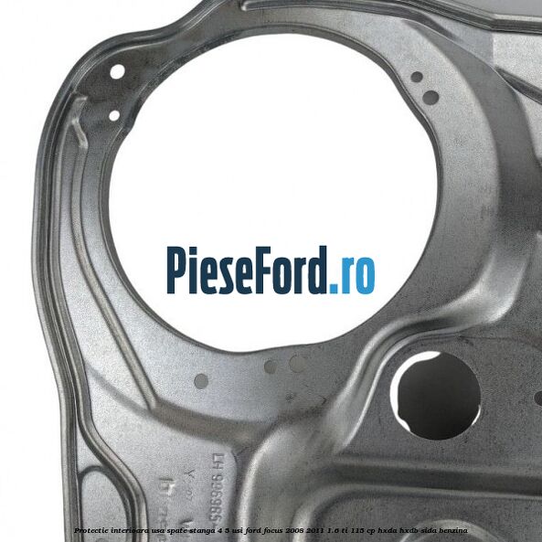 Protectie interioara usa spate stanga 4/5 usi Ford Focus 2008-2011 1.6 Ti 115 cp HXDA, HXDB, SIDA benzina