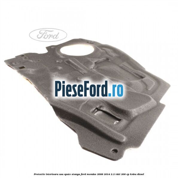 Protectie interioara usa spate stanga Ford Mondeo 2008-2014 2.2 TDCi 200 cp Protectie interioara usa spate stanga Ford Mondeo 2008-2014 2.2 TDCi 200 cp KNBA diesel