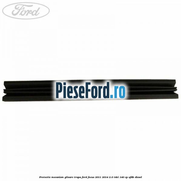 Protectie mecanism glisare trapa Ford Focus 2011-2014 2.0 TDCi 140 cp Protectie mecanism glisare trapa Ford Focus 2011-2014 2.0 TDCi 140 cp UFDB diesel