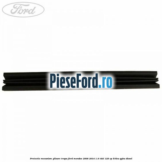 Protectie mecanism glisare trapa Ford Mondeo 2008-2014 1.8 TDCi 125 cp Protectie mecanism glisare trapa Ford Mondeo 2008-2014 1.8 TDCi 125 cp KHBA, QYBA diesel