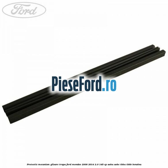 Protectie mecanism glisare trapa Ford Mondeo 2008-2014 2.0 145 cp Protectie mecanism glisare trapa Ford Mondeo 2008-2014 2.0 145 cp AOBA, AOBC, TBBA, TBBB benzina