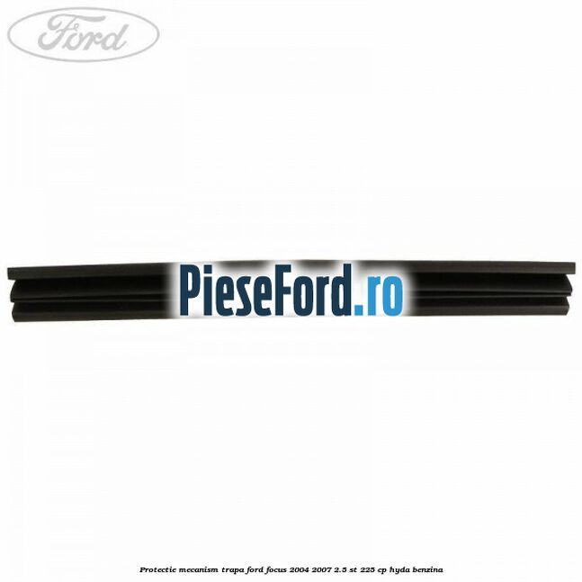Protectie mecanism trapa Ford Focus 2004-2007 2.5 ST 225 cp Protectie mecanism trapa Ford Focus 2004-2007 2.5 ST 225 cp HYDA benzina
