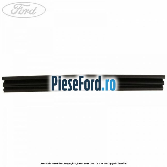 Protectie mecanism trapa Ford Focus 2008-2011 2.5 RS 305 cp JZDA benzina