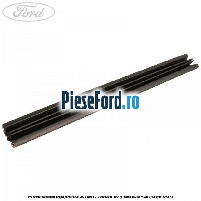 Protectie mecanism trapa Ford Focus 2011-2014 1.0 EcoBoost 100 cp M2DA, M2DB, M2DC, SFDA, SFDB benzina