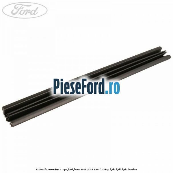 Protectie mecanism trapa Ford Focus 2011-2014 1.6 Ti 105 cp IQDA, IQDB, IQDC benzina