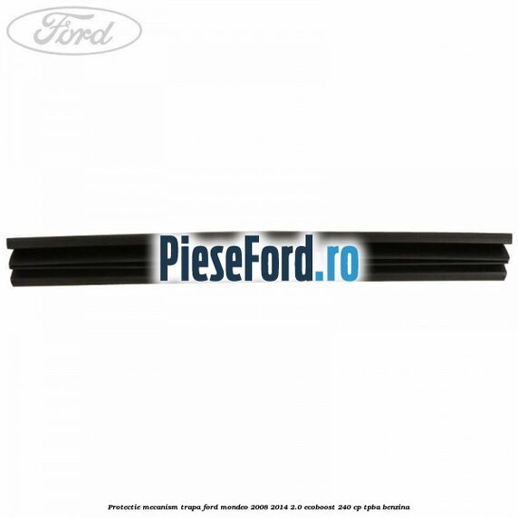 Protectie mecanism trapa Ford Mondeo 2008-2014 2.0 EcoBoost 240 cp Protectie mecanism trapa Ford Mondeo 2008-2014 2.0 EcoBoost 240 cp TPBA benzina