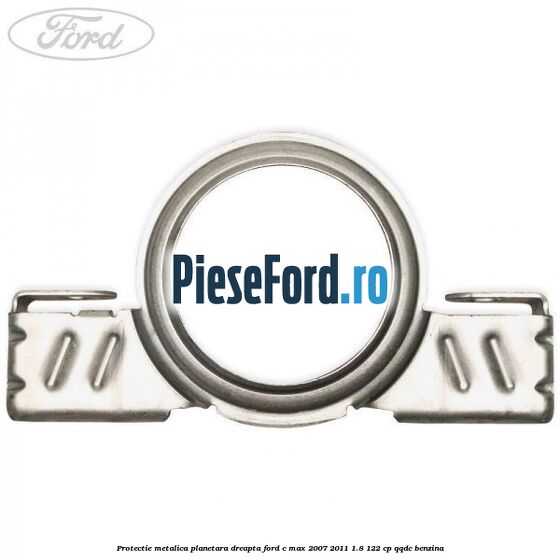 Protectie metalica planetara dreapta Ford C-Max 2007-2011 1.8 122 cp QQDC benzina