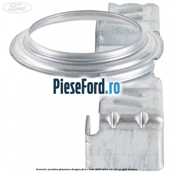 Protectie metalica planetara dreapta Ford C-Max 2007-2011 1.8 122 cp QQDC benzina