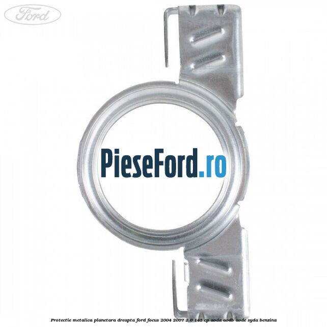 Protectie metalica planetara dreapta Ford Focus 2004-2007 2.0 145 cp Protectie metalica planetara dreapta Ford Focus 2004-2007 2.0 145 cp AODA, AODB, AODE, SYDA benzina