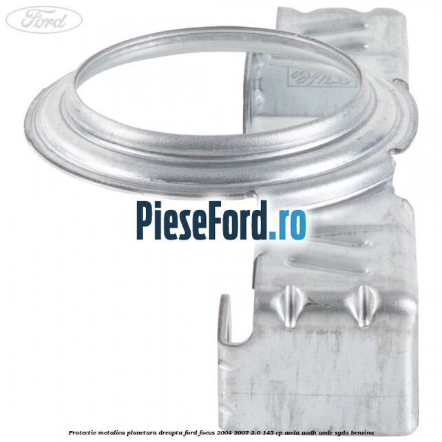 Protectie metalica planetara dreapta Ford Focus 2004-2007 2.0 145 cp Protectie metalica planetara dreapta Ford Focus 2004-2007 2.0 145 cp AODA, AODB, AODE, SYDA benzina