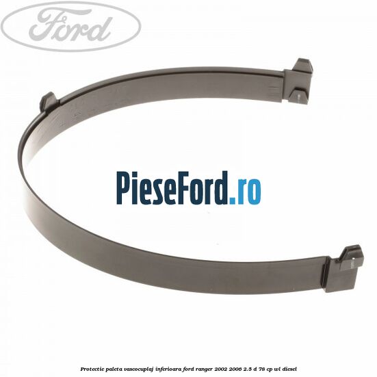 Protectie paleta vascocuplaj inferioara Ford Ranger 2002-2006 2.5 D 78 cp WL diesel