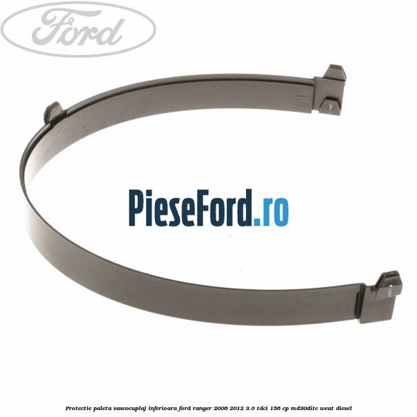 Protectie paleta vascocuplaj inferioara Ford Ranger 2006-2012 3.0 TDCi 156 cp MD30DITC, WEAT diesel