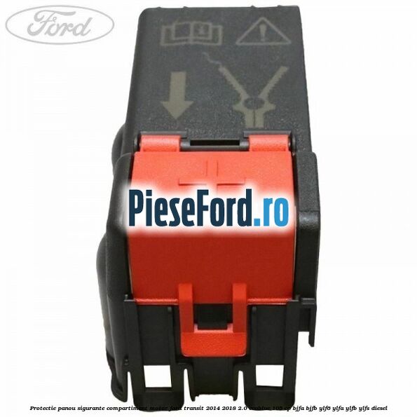 Protectie panou sigurante compartiment motor Ford Transit 2014-2018 2.0 EcoBlue 105 cp Protectie panou sigurante compartiment motor Ford Transit 2014-2018 2.0 EcoBlue 105 cp BJFA, BJFB, YLF6, YLFA, YLFB, YLFS diesel