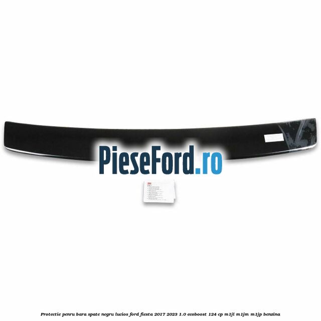 Protectie penru bara spate negru lucios Ford Fiesta 2017-2023 1.0 EcoBoost 124 cp M1JL, M1JM, M1JP benzina