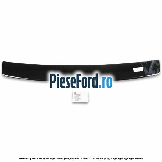 Protectie penru bara spate negru lucios Ford Fiesta 2017-2023 1.1 Ti-VCT 86 cp XYJA, XYJB, XYJC, XYJD, XYJE benzina