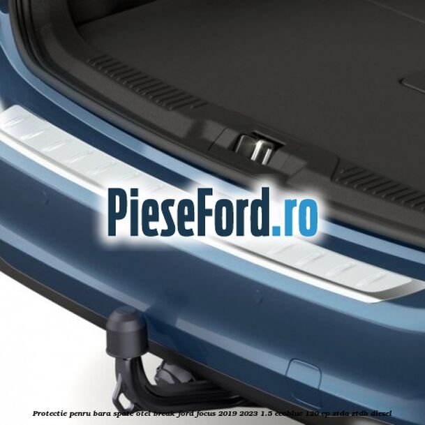 Protectie penru bara spate otel break Ford Focus 2019-2023 1.5 EcoBlue 120 cp ZTDA, ZTDB diesel