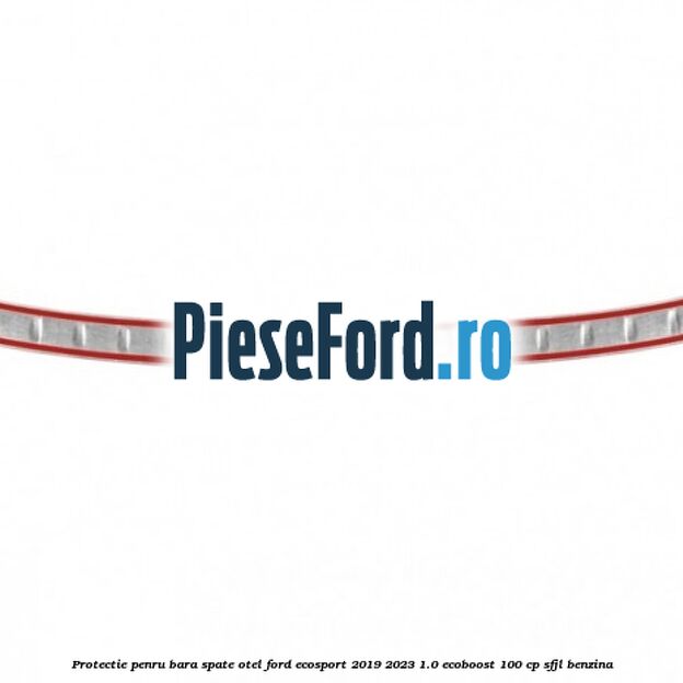 Protectie penru bara spate otel Ford EcoSport 2019-2023 1.0 EcoBoost 100 cp Protectie penru bara spate otel Ford EcoSport 2019-2023 1.0 EcoBoost 100 cp SFJL benzina