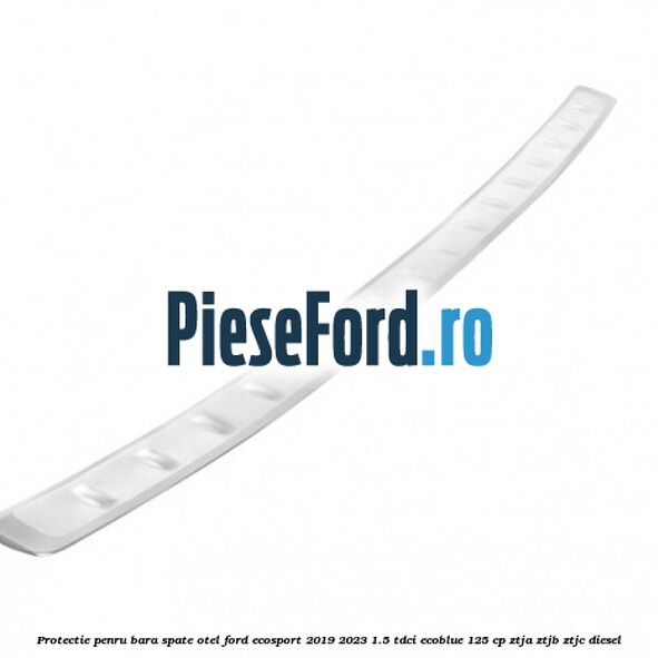 Protectie penru bara spate otel Ford EcoSport 2019-2023 1.5 TDCi EcoBlue 125 cp ZTJA, ZTJB, ZTJC diesel