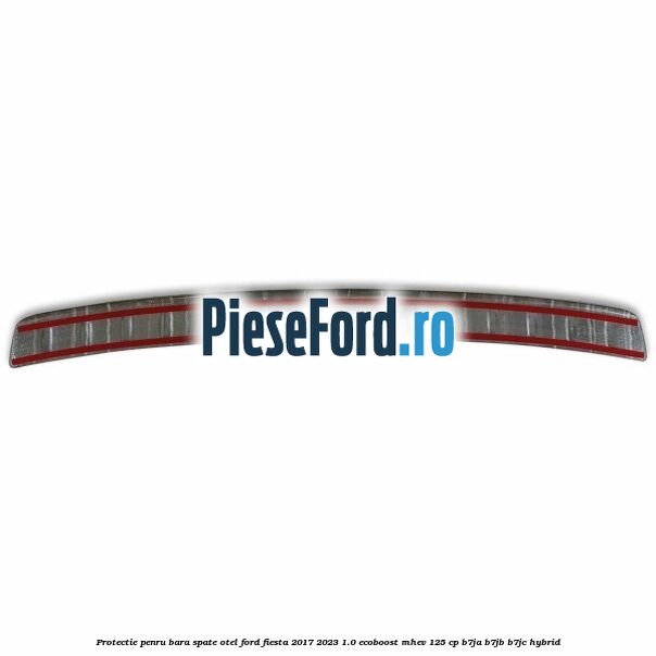 Protectie penru bara spate otel Ford Fiesta 2017-2023 1.0 EcoBoost mHEV 125 cp B7JA, B7JB, B7JC Hybrid