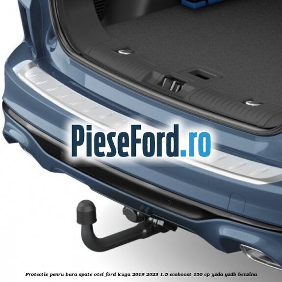 Protectie penru bara spate otel Ford Kuga 2019-2023 1.5 EcoBoost 150 cp YZDA, YZDB benzina