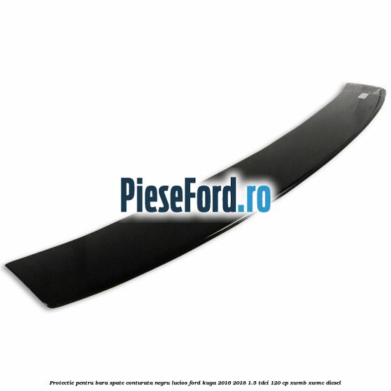 Protectie pentru bara spate conturata, negru lucios Ford Kuga 2016-2018 1.5 TDCi 120 cp Protectie pentru bara spate conturata, negru lucios Ford Kuga 2016-2018 1.5 TDCi 120 cp XWMB, XWMC diesel