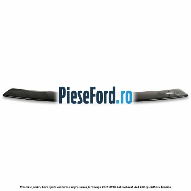 Protectie pentru bara spate conturata, negru lucios Ford Kuga 2016-2018 2.0 EcoBoost 4x4 230 cp C20HDTX benzina