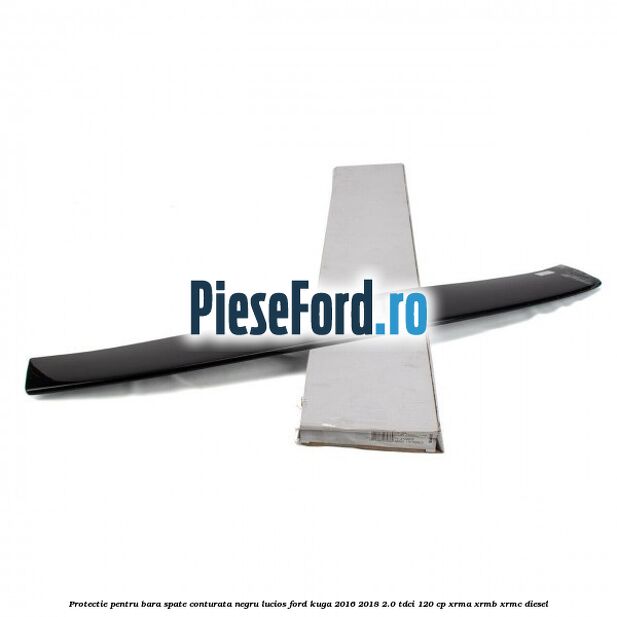 Protectie pentru bara spate conturata, negru lucios Ford Kuga 2016-2018 2.0 TDCi 120 cp XRMA, XRMB, XRMC diesel