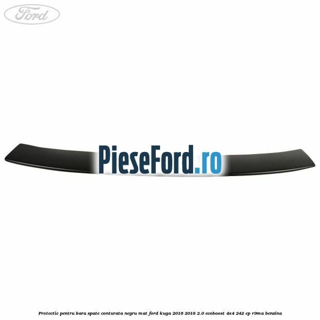 Protectie pentru bara spate conturata, negru mat Ford Kuga 2016-2018 2.0 EcoBoost 4x4 242 cp R9MA benzina