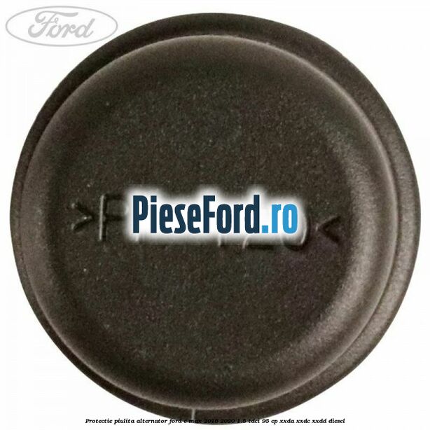 Protectie piulita alternator Ford C-Max 2016-2020 1.5 TDCi 95 cp XXDA, XXDC, XXDD diesel