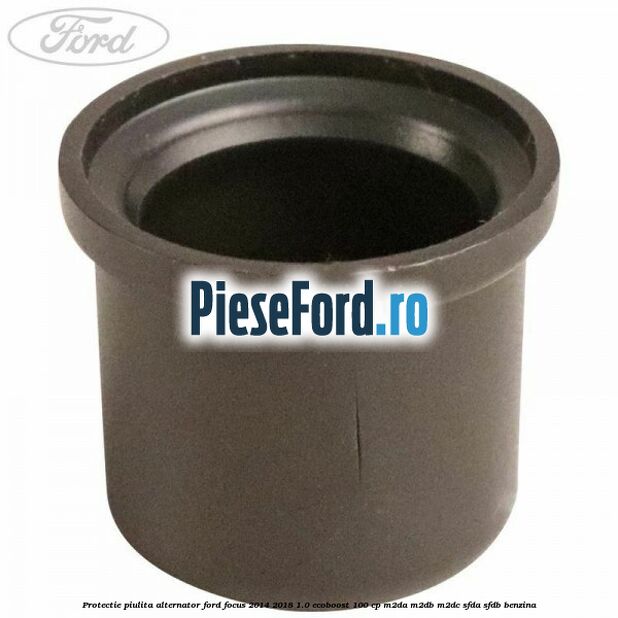 Protectie piulita alternator Ford Focus 2014-2018 1.0 EcoBoost 100 cp M2DA, M2DB, M2DC, SFDA, SFDB benzina