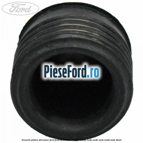 Protectie piulita alternator Ford Focus 2014-2018 1.5 TDCi 120 cp XWDA, XWDB, XWDC, XWDD, XWDE diesel