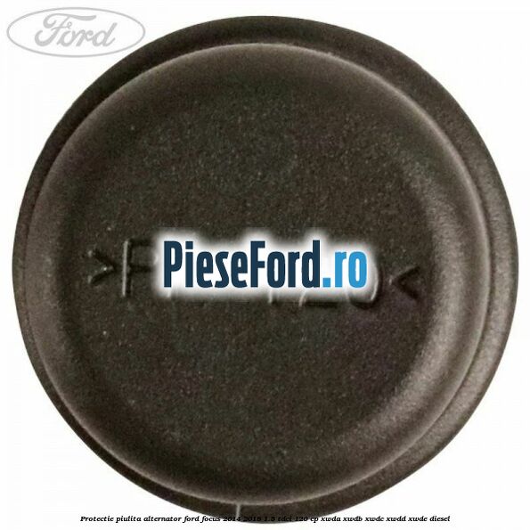 Protectie piulita alternator Ford Focus 2014-2018 1.5 TDCi 120 cp XWDA, XWDB, XWDC, XWDD, XWDE diesel