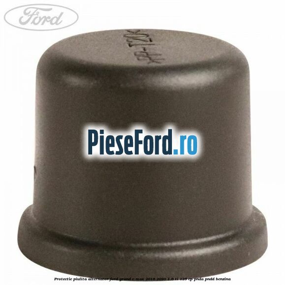 Protectie piulita alternator Ford Grand C-Max 2016-2020 1.6 Ti 125 cp PNDA, PNDD benzina